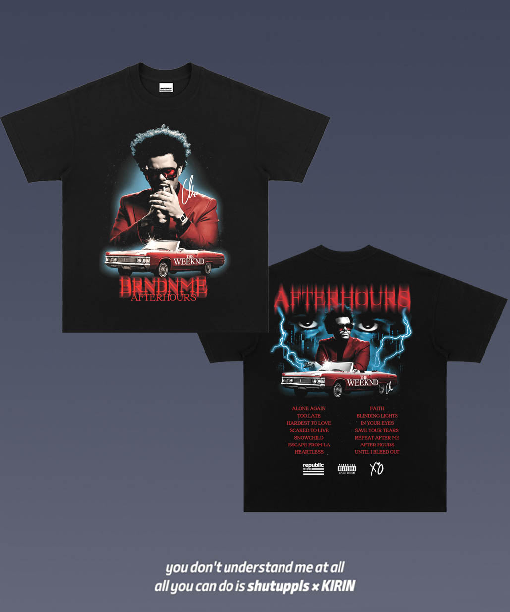 SHUTUPPLS THE WEEKND 1.7 – double sides print