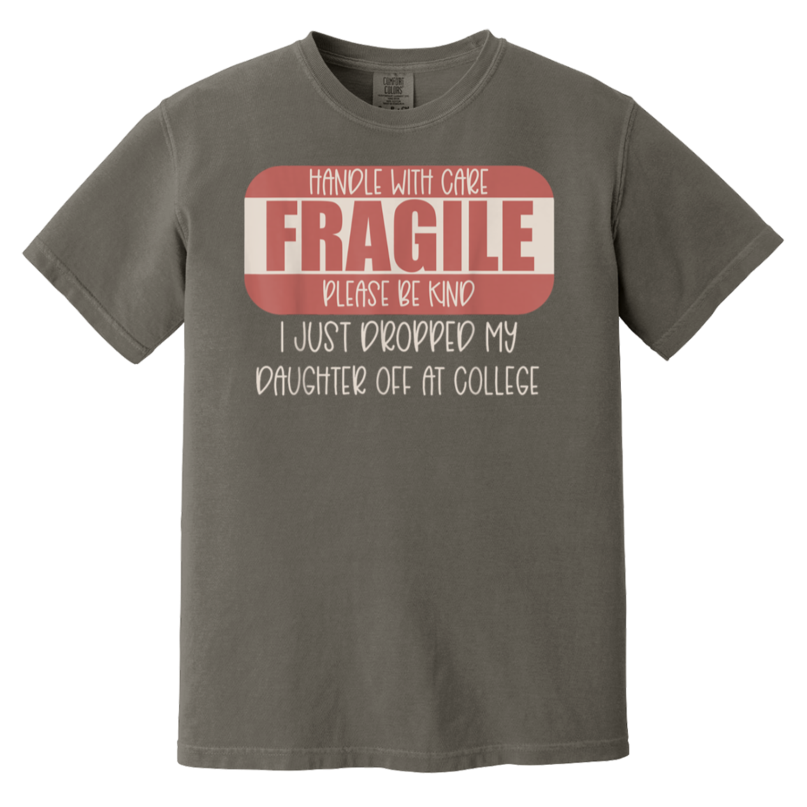 Handle With Care I Just Dropped My Daughter Off At College T-Shirt