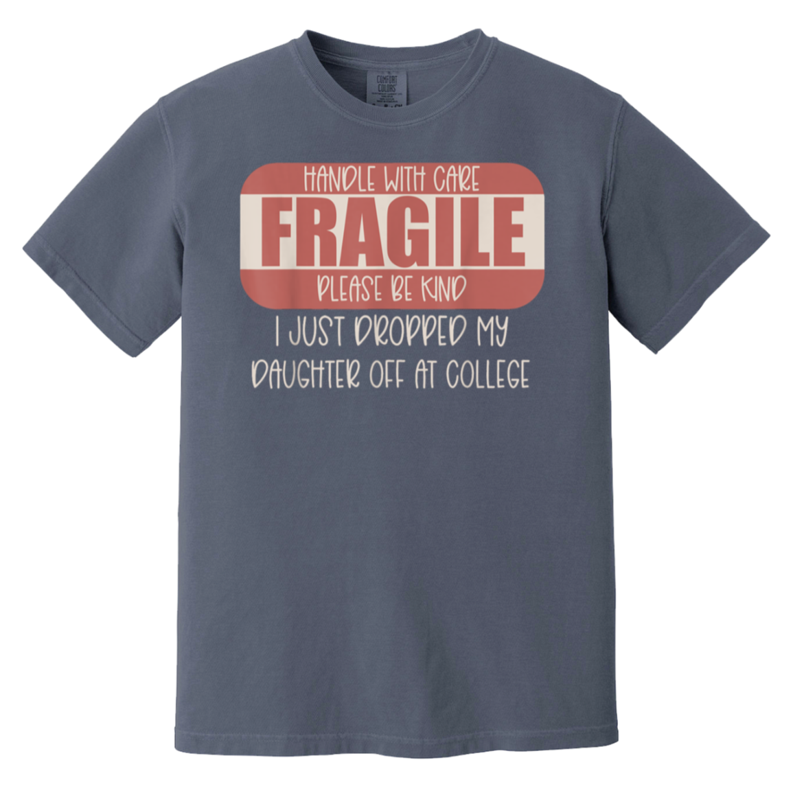 Handle With Care I Just Dropped My Daughter Off At College T-Shirt