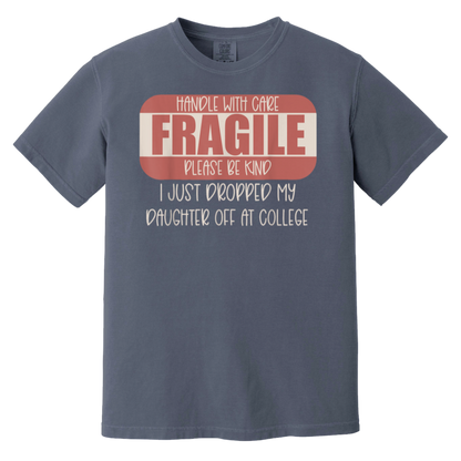 Handle With Care I Just Dropped My Daughter Off At College T-Shirt