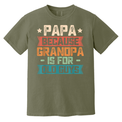 Papa Because Grandpa is For Old Guys Vintage Funny Dad Gift T-Shirt