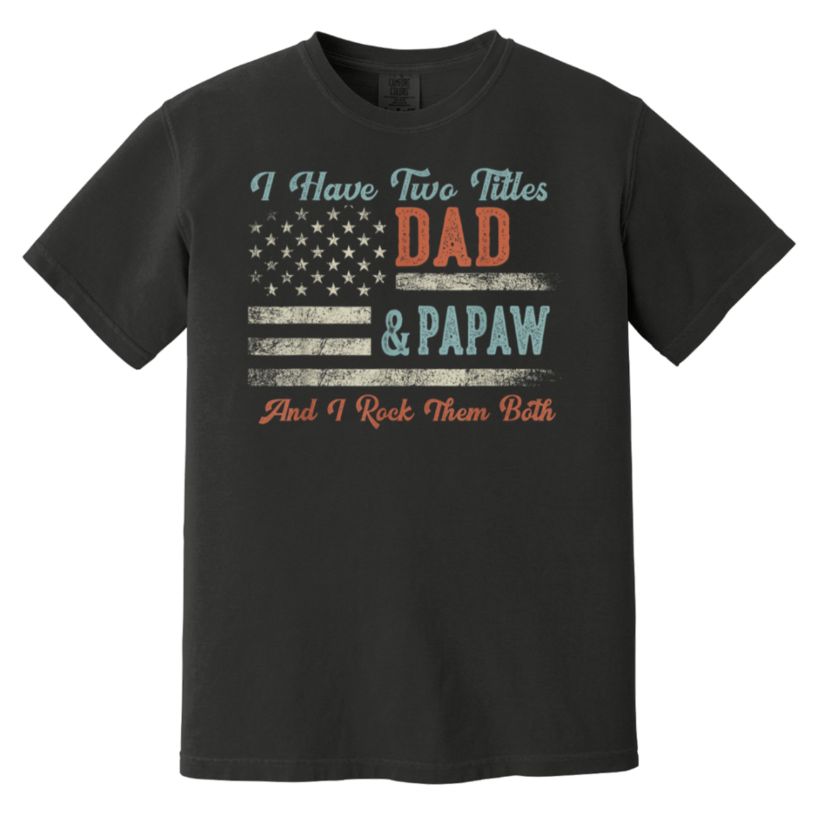 I Have Two Titles Dad & Papaw I Rock Them Both - Papaw T-Shirt