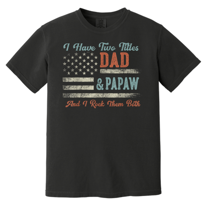 I Have Two Titles Dad & Papaw I Rock Them Both - Papaw T-Shirt