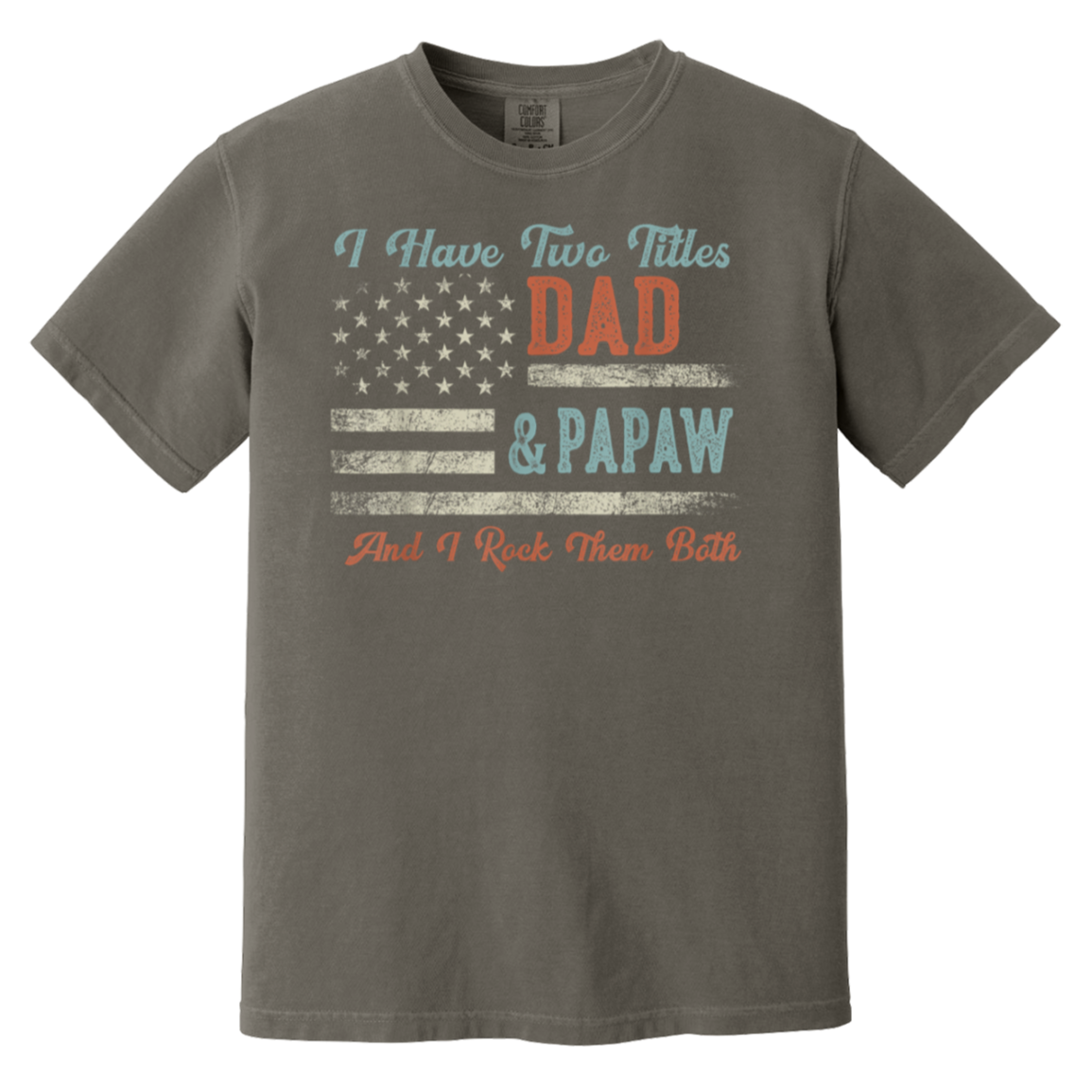 I Have Two Titles Dad & Papaw I Rock Them Both - Papaw T-Shirt