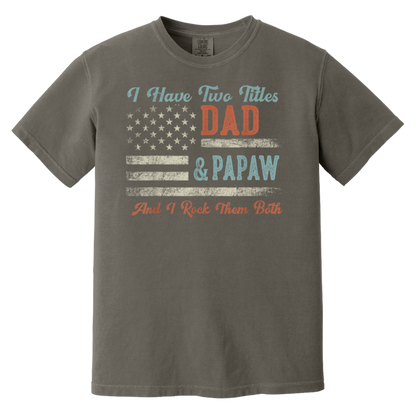 I Have Two Titles Dad & Papaw I Rock Them Both - Papaw T-Shirt