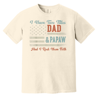 I Have Two Titles Dad & Papaw I Rock Them Both - Papaw T-Shirt